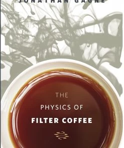 Scott Rao Tea The Physics Of Filter Coffee By Jonathan Gagné