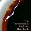 "The Professional Barista's Handbook" By Scott Rao